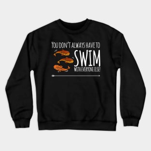 Swim Against The Crowd - Tshirt Crewneck Sweatshirt